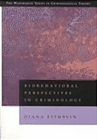 Biobehavioral Perspectives on Criminology (Wadsworth Series in Criminological Theory) (Paperback, 1st)