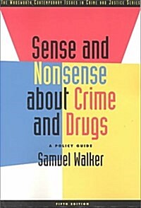 Sense and Nonsense About Crime and Drugs: A Policy Guide (Paperback, 5th)