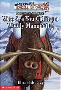 [중고] Who Are You Calling A Woolly Mammoth (Americas Funny But True History) (Hardcover)