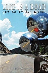 Life Is a Road, Get on It and Ride! (Paperback)