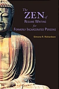 The Zen of Resume Writing for Formerly Incarcerated Persons (Paperback)