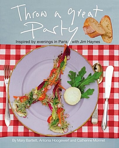 Throw a Great Party: Inspired by Evenings in Paris with Jim Haynes (Paperback)