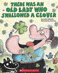There Was an Old Lady Who Swallowed a Clover! (Prebound, Bound for Schoo)