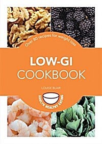 Low-GI Cookbook: 83 Recipes for Weight Loss (Paperback)