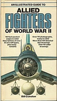 An Illustrated Guide to Allied Fighters of World War II (Paperback)