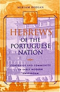 Hebrews of the Portuguese Nation: Conversos and Community in Early Modern Amsterdam (Modern Jewish Experi) (Paperback)