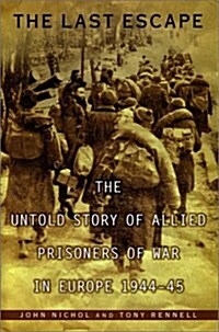 The Last Escape: The Untold Story of Allied Prisoners of War in Europe 1944-45 (Paperback, First Edition)