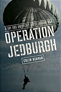 Operation Jedburgh: D-Day and Americas First Shadow War (Hardcover)