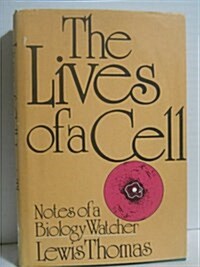 The Lives of a Cell: Notes of a Biology Watcher (Hardcover, 1st)