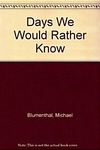 Days We Would Rather Know: Poems (Hardcover)