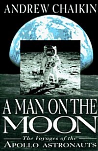 A Man on the Moon: The Voyages of the Apollo Astronauts (Hardcover, 1st)