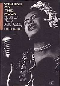 Wishing on the Moon:  The Life and Times of Billie Holiday (Hardcover)