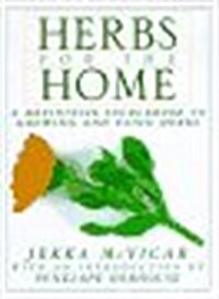 Herbs for the Home: A Definitive Sourcebook to Growing and Using Herbs (Hardcover, Reprint)