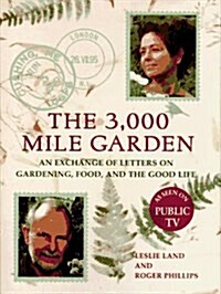 The 3000-Mile Garden: An Exchange of Letters on Gardening, Food, and the Good Life (Hardcover)