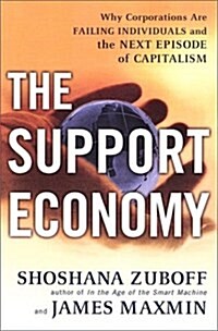 The Support Economy: Why Corporations Are Failing Individuals and The Next Episode of Capitalism (Hardcover, 1st)