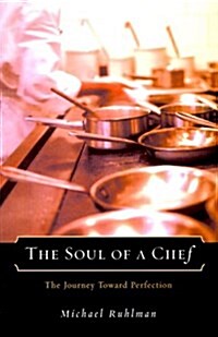 Soul of a Chef: The Journey Toward Perfection (Hardcover, 1st)