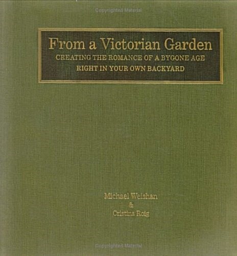 From a Victorian Garden: Creating the Romance of a Bygone Age Right in Your Own Backyard (Hardcover, First Edition)