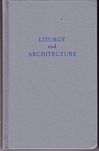 Liturgy and Architecture (Hardcover, 1st)