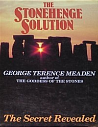 The Stonehenge Solution : The Secret Revealed (Hardcover)