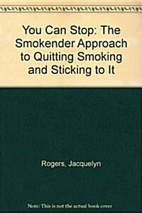 You Can Stop: The Smokender Approach to Quitting Smoking and Sticking to It (Hardcover, 0)