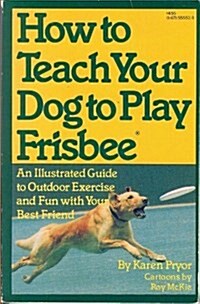 How to Teach Your Dog to Play Frisbee (Paperback)