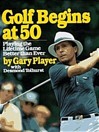 Golf Begins at 50 (Paperback, 1st Fireside ed)