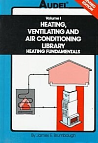 Audel Heating, Ventilating and Air Conditioning Library : Heating Fundamentals, Furnaces, Boilers, Boiler Conversions (Paperback, Volume 1)