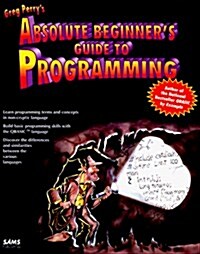 The Absolute Beginners Guide to Programming (Paperback, 1st)