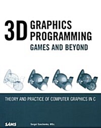 3D Graphics Programming: Games & Beyond (Paperback)