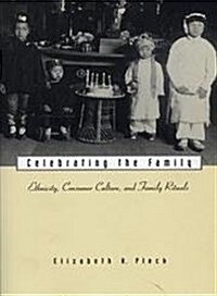 Celebrating the Family: Ethnicity, Consumer Culture, and Family Rituals (Paperback)