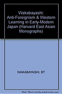 Anti Foreignism and Western Learning in Early-Modern Japan (Harvard East Asian Monographs) (Paperback)