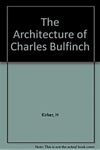 The Architecture of Charles Bulfinch (Paperback, First Edition)