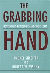 The Grabbing Hand: Government Pathologies and Their Cures (Paperback)