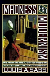 Madness and Modernism: Insanity in the Light of Modern Art, Literature, and Thought (Hardcover)