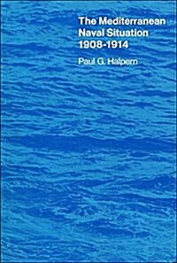 The Mediterranean Naval Situation, 1908-1914 (Harvard Historical Studies) (Paperback, First Edition)