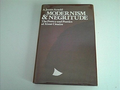 Modernism and Negritude: The Poetry and Poetics of Aime Cesaire (Paperback, 1St Edition)