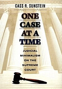 One Case at a Time: Judicial Minimalism on the Supreme Court (Hardcover)