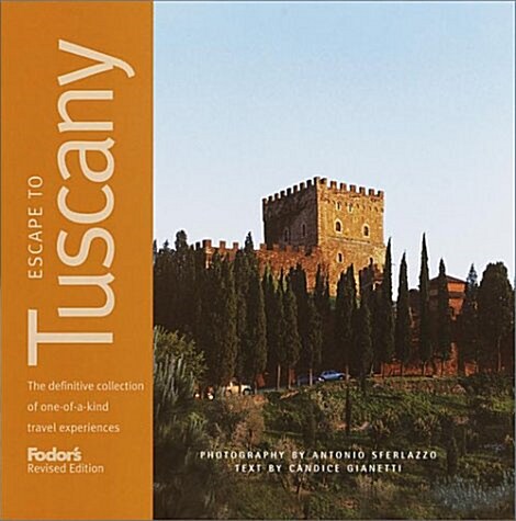Fodors Escape to Tuscany, 2nd Edition: The Definitive Collection of One-of-a-Kind Travel Experiences (Fodors Escape Guides) (Paperback, 2nd)