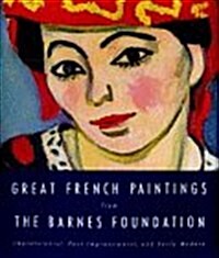 Great French Paintings From The Barnes Foundation: Impressionist, Post-Impressionist, and Early Modern (Hardcover, 1st)