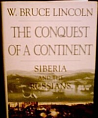 The Conquest of a Continent: Siberia and the Russians (Hardcover, 1st)