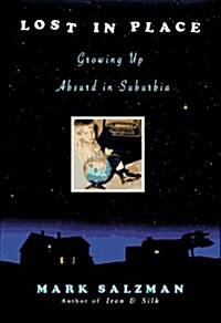 Lost in Place: Growing Up Absurd in Suburbia (Paperback, 1st)