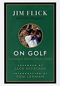 On Golf: Lessons from Americas Master Teacher (Hardcover, 1st)