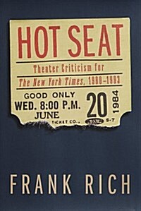 Hot Seat: Theater Criticism for The New York Times, 1980-1993 (Hardcover, 1st)