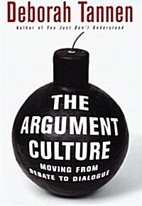 The Argument Culture: Moving from Debate to Dialogue (Paperback, 1st)