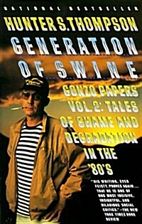 Generation of Swine: Tales of Shame and Degradation in the 80s (Gonzo Papers, Vol. 2) (Hardcover, 1st Vintage Books ed)
