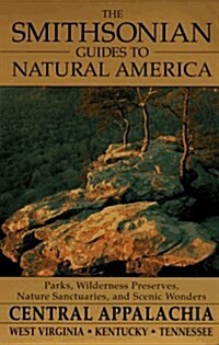 The Smithsonian Guides to Natural America: Central Appalachia: West Virginia, Kentucky, Tennessee (Paperback, 0)