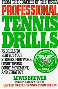Professional Tennis Drills: 75 Drills to Perfect Your Strokes, Footwork, Conditioning, Court Movement, and Strategy (Paperback, 1st)