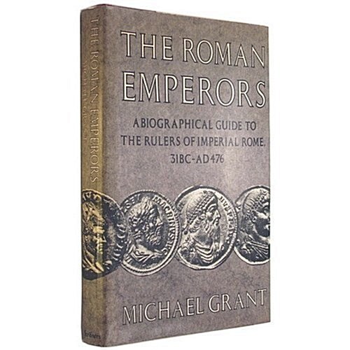 The Roman Emperors: A Biographical Guide to the Rulers of Imperial Rome 31 BC-AD 476 (Paperback)