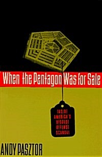 WHEN THE PENTAGON WAS FOR SALE: Inside Americas Biggest Defense Scandal (Paperback, First Edition)