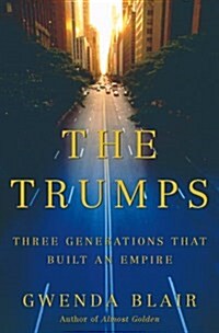 The Trumps: Three Generations That Built an Empire (Hardcover)